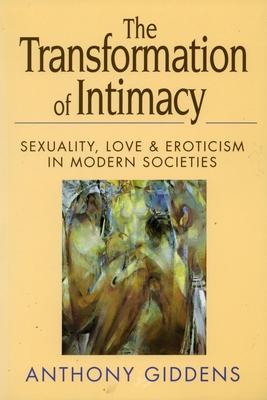 Transformation of Intimacy: Sexuality, Love, and Eroticism in Modern Societies