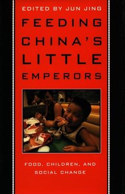 Feeding China's Little Emperors: Food, Children, and Social Change