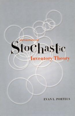 Foundations of Stochastic Inventory Theory