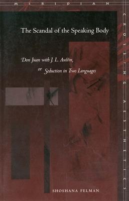 The Scandal of the Speaking Body: Don Juan with J.L. Austin, or Seduction in Two Languages