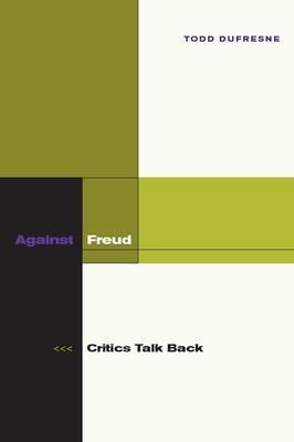 Against Freud: Critics Talk Back