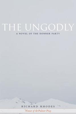 The Ungodly: A Novel of the Donner Party