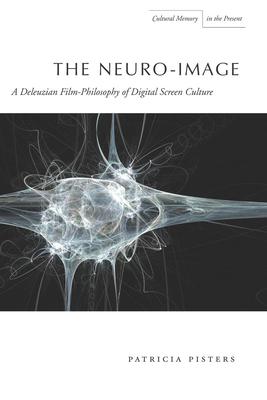 The Neuro-Image: A Deleuzian Film-Philosophy of Digital Screen Culture Subscription