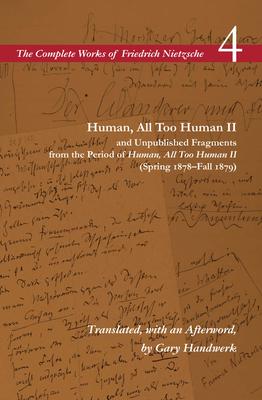 Human, All Too Human II / Unpublished Fragments from the Period of Human, All Too Human II (Spring 1878-Fall 1879): Volume 4