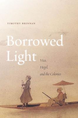 Borrowed Light, Volume 1: Vico, Hegel, and the Colonies