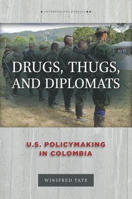 Drugs, Thugs, and Diplomats: U.S. Policymaking in Colombia