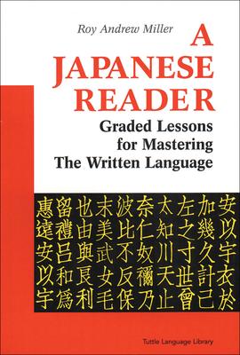 A Japanese Reader: Graded Lessons for Mastering the Written Language