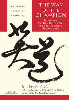 Way of the Champion: Lessons from Sun Tzu's the Art of War and Other Tao Wisdom for Sports & Life