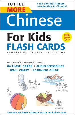 Tuttle More Chinese for Kids Flash Cards Simplified Edition: [Includes 64 Flash Cards, Online Audio, Wall Chart & Learning Guide] [With CD (Audio)]