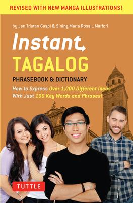 Instant Tagalog: How to Express Over 1,000 Different Ideas with Just 100 Key Words and Phrases! (a Tagalog Phrasebook & Dictionary)