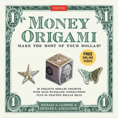 Money Origami Kit: Make the Most of Your Dollar: Origami Book with 60 Origami Paper Dollars, 21 Projects and Instructional Video Download