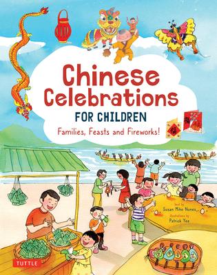 Chinese Celebrations for Children: Festivals, Holidays and Traditions