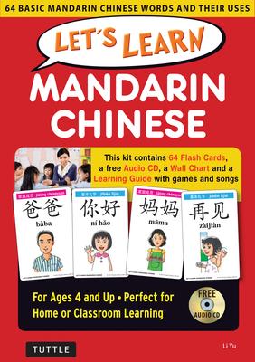 Let's Learn Mandarin Chinese Kit: 64 Basic Mandarin Chinese Words and Their Uses (Flash Cards, Audio, Games & Songs, Learning Guide and Wall Chart) [W