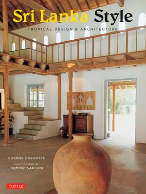 Sri Lanka Style: Tropical Design & Architecture