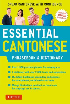 Essential Cantonese Phrasebook & Dictionary: Speak Cantonese with Confidence (Cantonese Chinese Phrasebook & Dictionary with Manga Illustrations)