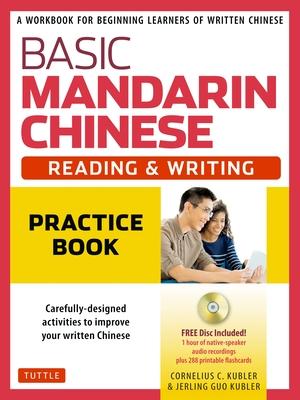 Basic Mandarin Chinese - Reading & Writing Practice Book: A Workbook for Beginning Learners of Written Chinese (Audio Recordings & Printable Flash Car