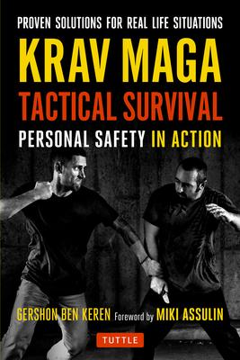 Krav Maga Tactical Survival: Personal Safety in Action. Proven Solutions for Real Life Situations