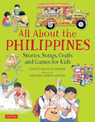 All about the Philippines: Stories, Songs, Crafts and Games for Kids