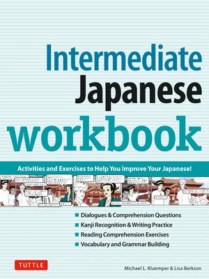 Intermediate Japanese Workbook: Activities and Exercises to Help You Improve Your Japanese!