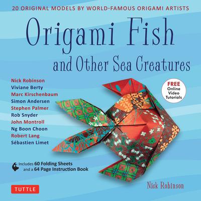 Origami Fish and Other Sea Creatures Kit: 20 Original Models by World-Famous Origami Artists (with Step-By-Step Online Video Tutorials, 64 Page Instru