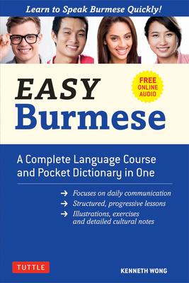 Easy Burmese: A Complete Language Course and Pocket Dictionary in One (Fully Romanized, Free Online Audio and English-Burmese and Bu