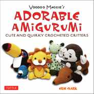 Adorable Amigurumi - Cute and Quirky Crocheted Critters: Instructions for Crocheted Stuffed Toys Subscription