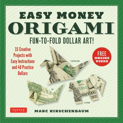 Easy Money Origami Kit: Fun-To-Fold Dollar Art! (Online Video Demos)