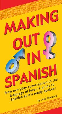 Making Out in Spanish: (Spanish Phrasebook)