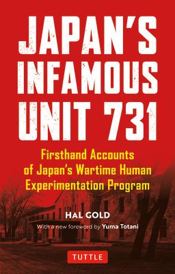 Japan's Infamous Unit 731: Firsthand Accounts of Japan's Wartime Human Experimentation Program