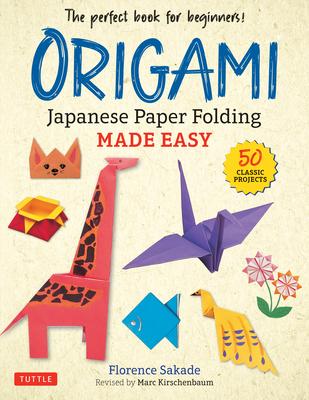 Origami: Japanese Paper Folding Made Easy: The Perfect Book for ...