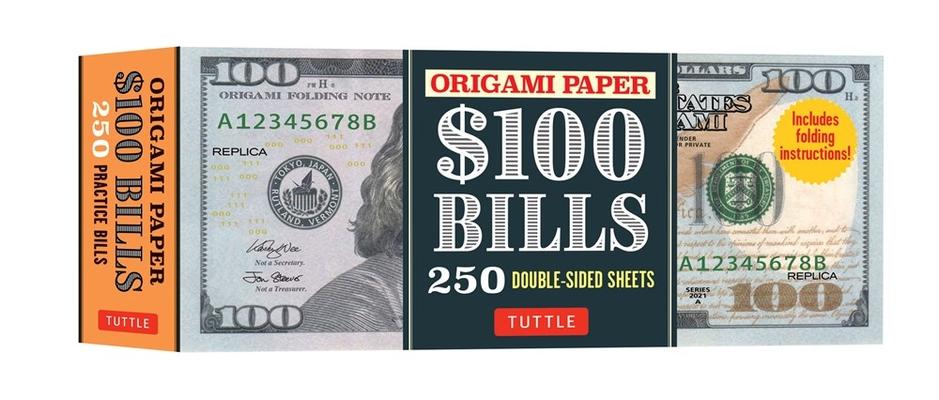 Origami Paper: One Hundred Dollar Bills: Origami Paper; 250 Double-Sided Sheets (Instructions for 4 Models Included)