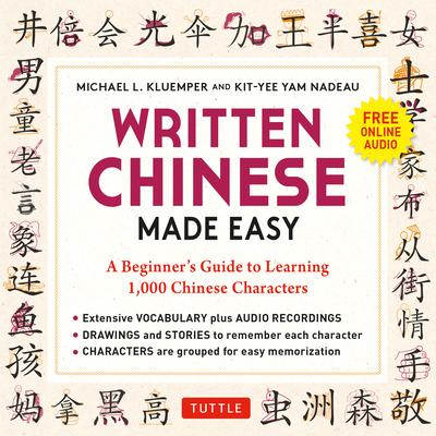 Written Chinese Made Easy: A Beginner's Guide to Learning 1,000 Chinese Characters (Online Audio)