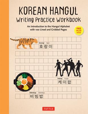 Korean Hangul Writing Practice Workbook: An Introduction to the Hangul Alphabet with 100 Pages of Blank Writing Practice Grids (Online Audio)