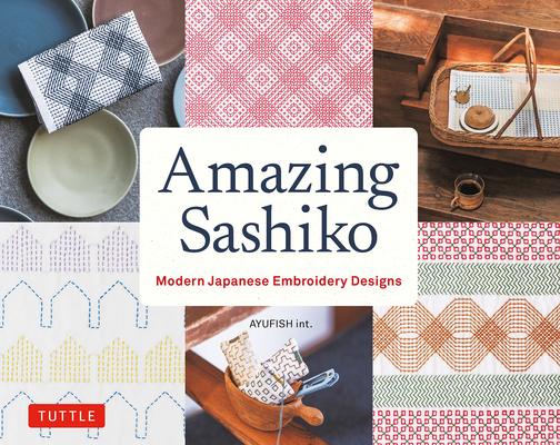 Amazing Sashiko: Modern Japanese Embroidery Designs (Full-Size Templates and Grids)