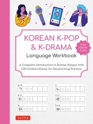 Korean K-Pop and K-Drama Language Workbook: A Complete Introduction to Korean Hangul with 108 Gridded Sheets for Handwriting Practice (Free Online Aud