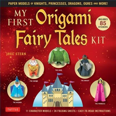 My First Origami Fairy Tales Kit: Paper Models of Knights, Princesses, Dragons, Ogres and More! (Includes Folding Sheets, Easy-To-Read Instructions, S