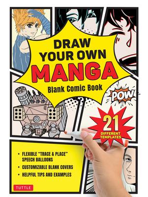 Draw Your Own Manga: Blank Comic Book (with 21 Different Templates)