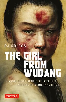 The Girl from Wudang: A Novel about Artificial Intelligence, Martial Arts and Immortality