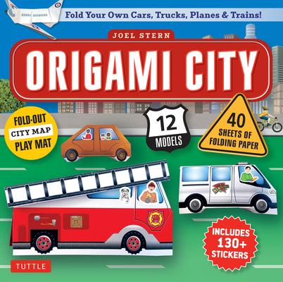 Origami City Kit: Fold Your Own Cars, Trucks, Planes & Trains!: Kit Includes Origami Book, 12 Projects, 40 Origami Papers, 130 Stickers