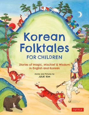 Korean Folktales for Children: Stories of Magic, Mischief & Wisdom in English and Korean Subscription