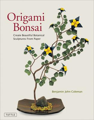 Origami Bonsai: Create Beautiful Botanical Sculptures from Paper: Origami Book with 14 Beautiful Projects and Instructional Videos Subscription