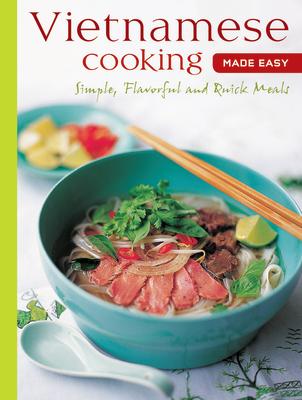 Vietnamese Cooking Made Easy: Simple, Flavorful and Quick Meals [Vietnamese Cookbook, 50 Recipes] Subscription