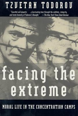 Facing the Extreme: Moral Life in the Concentration Camps