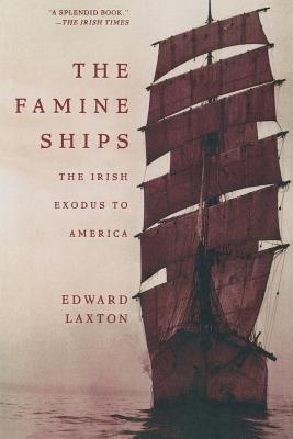 The Famine Ships: The Irish Exodus to America