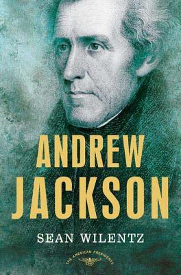 Andrew Jackson: The American Presidents Series: The 7th President, 1829-1837