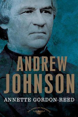 Andrew Johnson: The American Presidents Series: The 17th President, 1865-1869