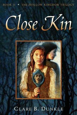 Close Kin: Book II -- The Hollow Kingdom Trilogy