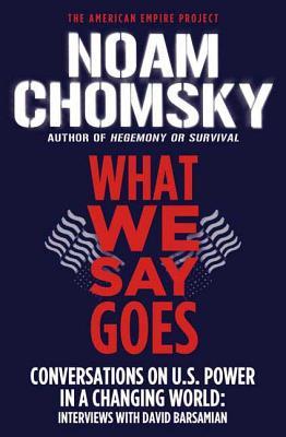 What We Say Goes: Conversations on U.S. Power in a Changing World Subscription