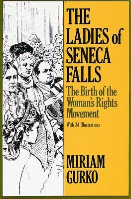 The Ladies of Seneca Falls: The Ladies of Seneca Falls: The Birth of the Woman's Rights Movement