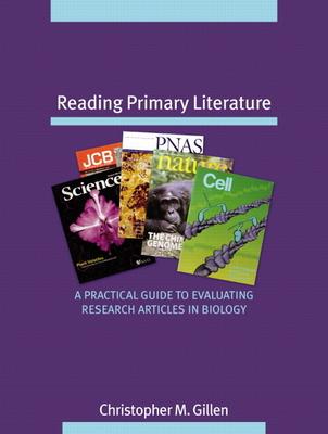 Reading Primary Literature: A Practical Guide to Evaluating Research Articles in Biology